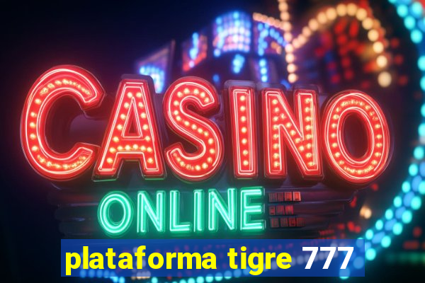 plataforma tigre 777